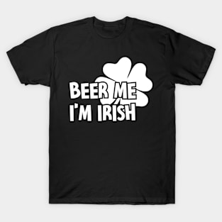 Beer me i'm irish T-Shirt